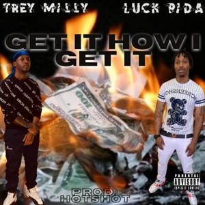 Get It How I Get It (feat. Trey Milly & Hot Shot)