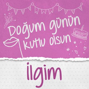 Doğum Günün Kutlu Olsun İlgim