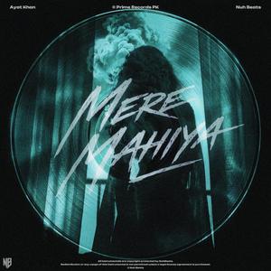 Mere Mahiya (feat. Ayat Khan)