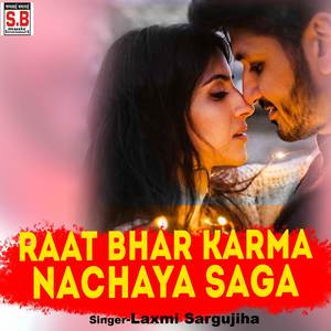Raat Bhar Karma Nachaya Saga