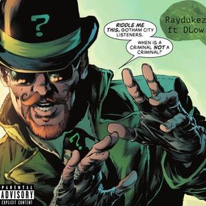 Riddle me this¿? (feat. Raydukez)