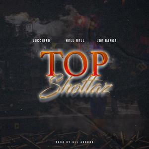 Top Shottaz (feat. lucci860 & hell rell)