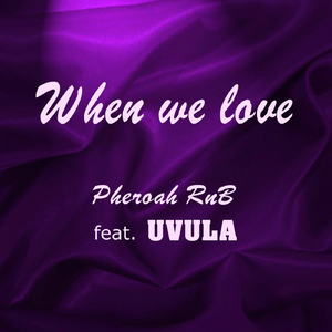When We Love (feat. Uvula)