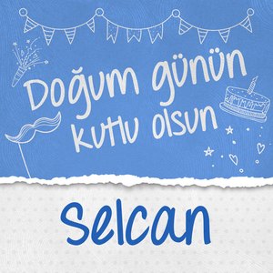 Doğum Günün Kutlu Olsun Selcan