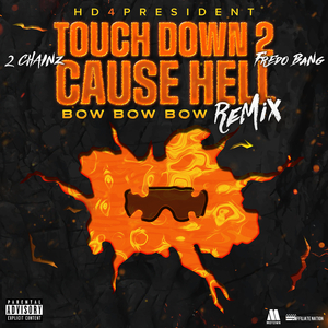 Touch Down 2 Cause Hell (Bow Bow Bow) (Remix)