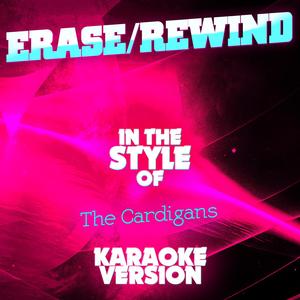 Erase/Rewind (In the Style of the Cardigans) [Karaoke Version]