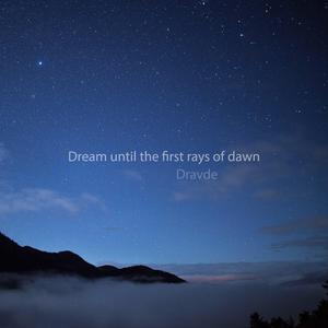 Dream Until the First Rays of Dawn