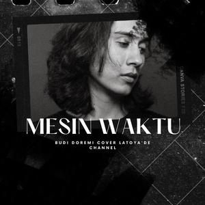 Mesin Waktu_Cover By Latoya (Budi Doremi)