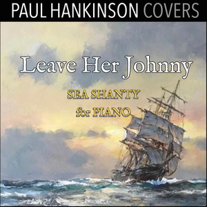 Leave Her Johnny (Sea Shanty for Piano)