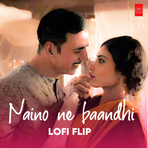 Naino Ne baandhi LoFi Flip