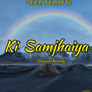 Ki Samjhaiya - (Slowed+Reverb)