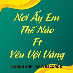 Nơi Ấy Em Thế Nào × Yêu Vội Vàng (Hoàng Anh Remix)