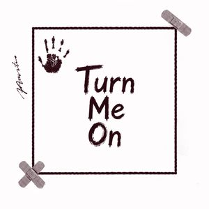 Turn Me On
