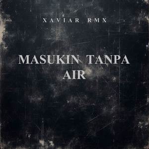 Masukin Tanpa Air