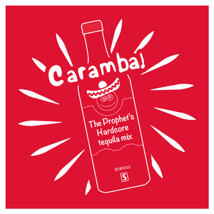 Caramba! (The Prophet's Hardcore Tequila Mix) (Extended Mix)