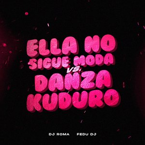 Ella No Sigue Moda VS Danza Kuduro (Remix)