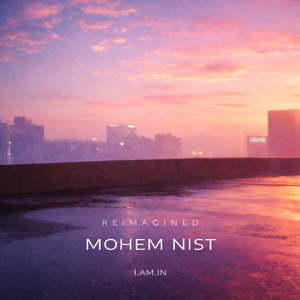 Mohem Nist - Reimagined