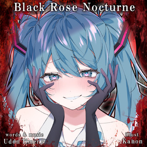 黒薔薇ノクターン (feat. 初音ミク)