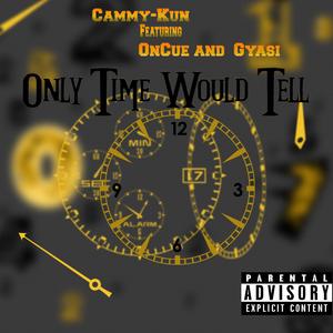 Only Time Would Tell (feat. OnCue & Gyasi)