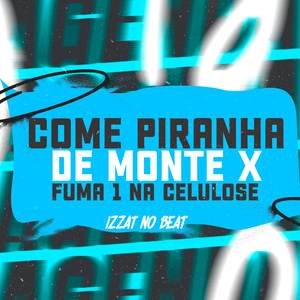 Come Piranha De Monte X Fuma 1 Na Celulose