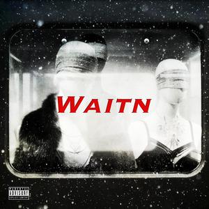 Waitn (feat. VinNy EastCoast)