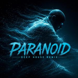 Paranoid (Deep House Remix)