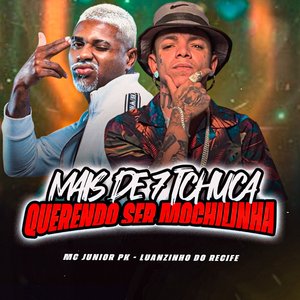 Mais de 7 Tchuca Querendo Ser Mochilinha (feat. Mc Junior PK)