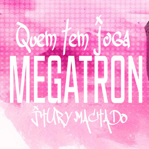 Quem Tem Joga Megatron