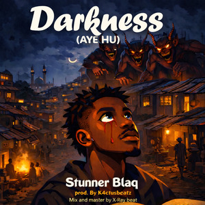 Darkness(Ay3 Hu) (Stunner Blaq)