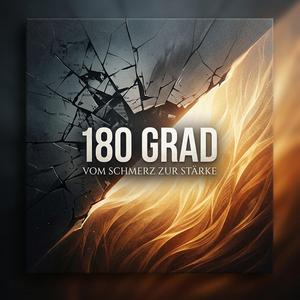 180 Grad – Vom Schmerz zur Stärke