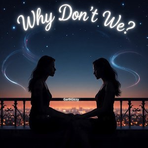 Why Don't We?