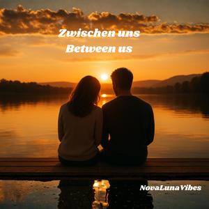 Zwischen uns (Between us)