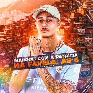 Marquei Com a Patrícia, na Favela, Ás 8