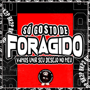 SÓ GOSTO DE FORAGIDO VAMOS UNIR SEU DESEJO NO MEU