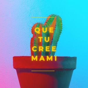 Que Tu Cree Mami (Version Rapida)
