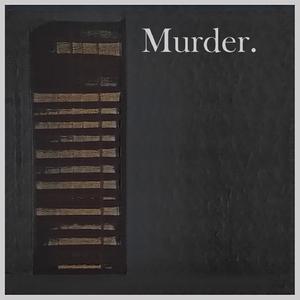 Murder.