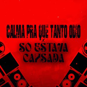 Calma pra Que Tanto Ódio X Só Estava Cansada