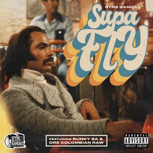 Supafly (feat. Bunky S.A. & Dre Colombian Raw)