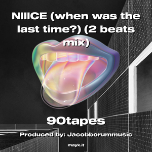 NIIICE (when was the last time?) (2 beats mix)