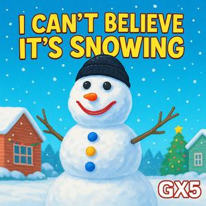 I Can't Believe It's Snowing
