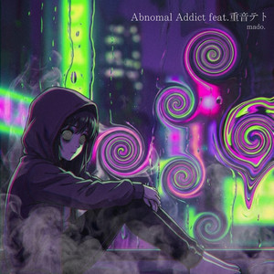 Abnormal Addict