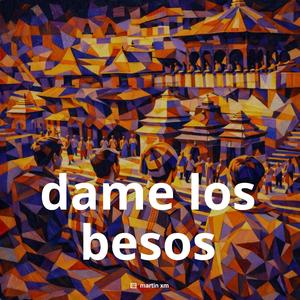 Dame Los Besos (Martin XM Remix)