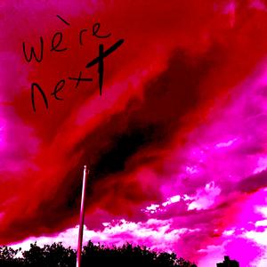 We're Next