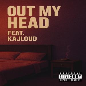 Out My Head (feat. Kaj Loud)
