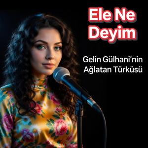 Ele Ne Deyim (feat. Zübeyde Gökbulut)