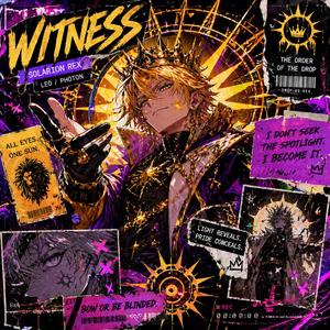 “WITNESS” — Solarion Rex Theme
