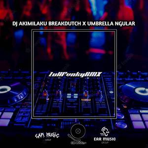 Dj AKIMILAKU BREAKDUT X UMBRELLA NGULAR
