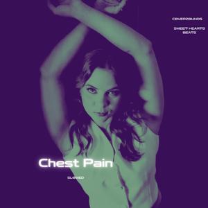 Chest Pain (I Love) (Slowed)