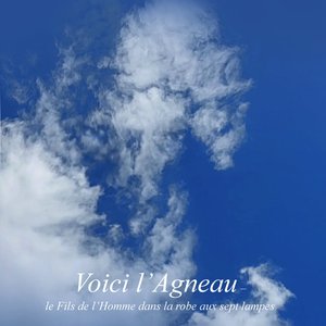 Voici l'agneau le fils de l'homme dans la robe aux sept lampes