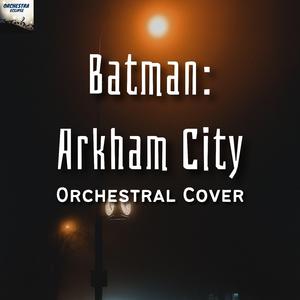 Arkham City Main Theme